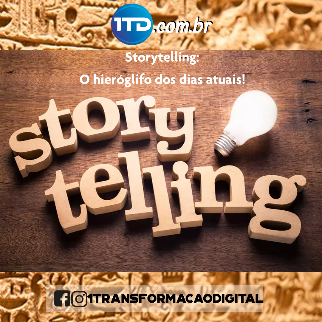 Storytelling: O hieróglifo dos dias atuais!