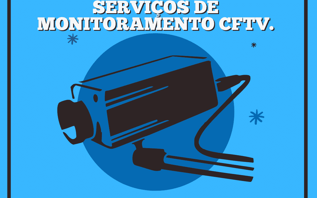 Serviços de monitoramento CFTV.